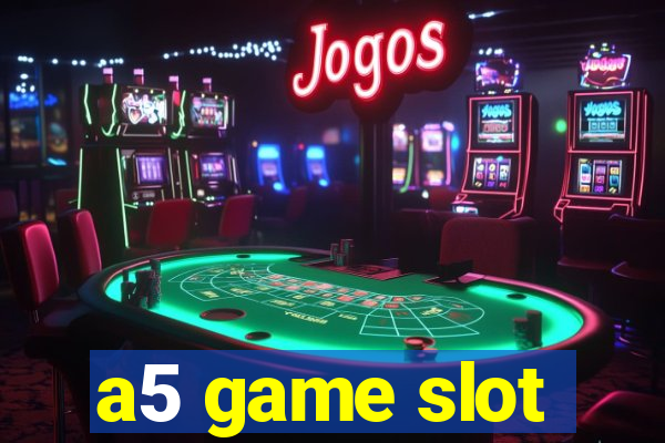 a5 game slot