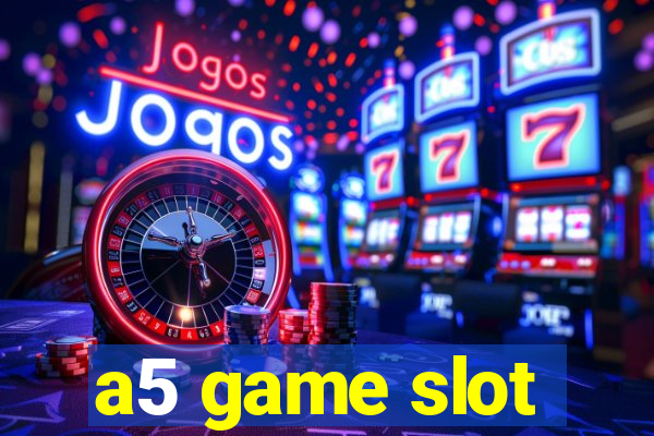 a5 game slot