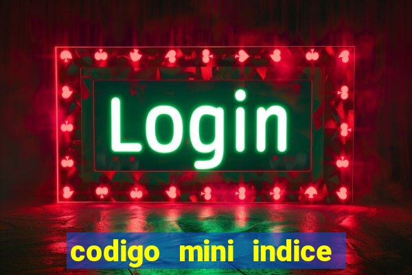 codigo mini indice setembro 2024