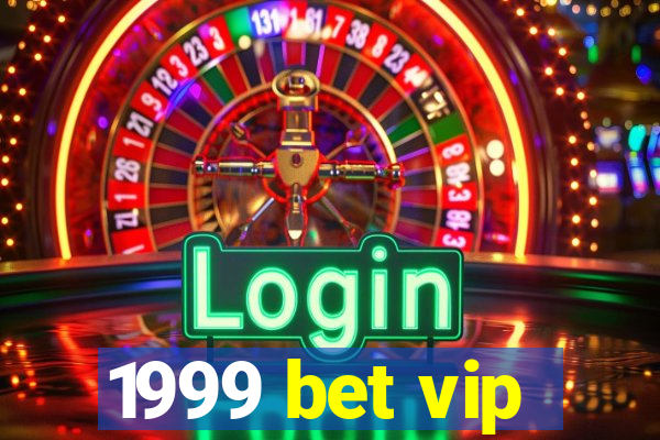 1999 bet vip