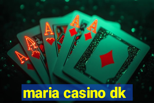 maria casino dk