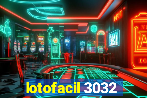 lotofacil 3032