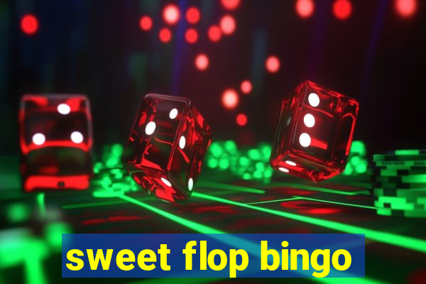 sweet flop bingo