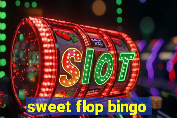 sweet flop bingo