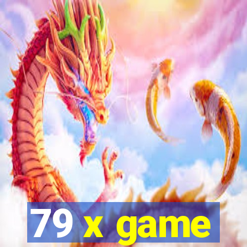 79 x game