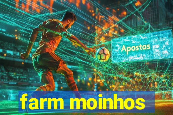 farm moinhos