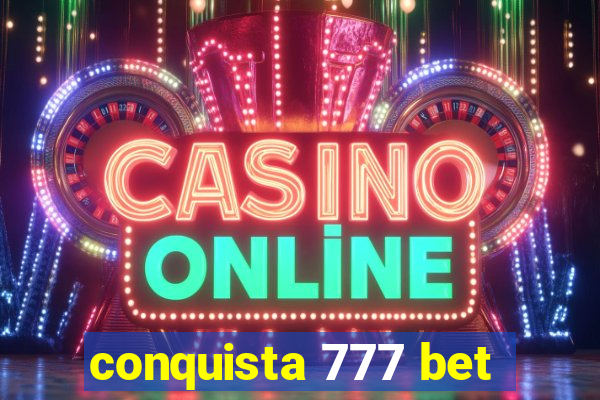 conquista 777 bet