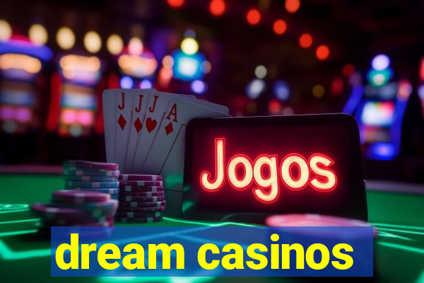 dream casinos