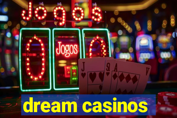 dream casinos