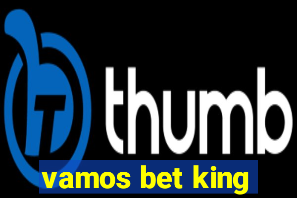 vamos bet king