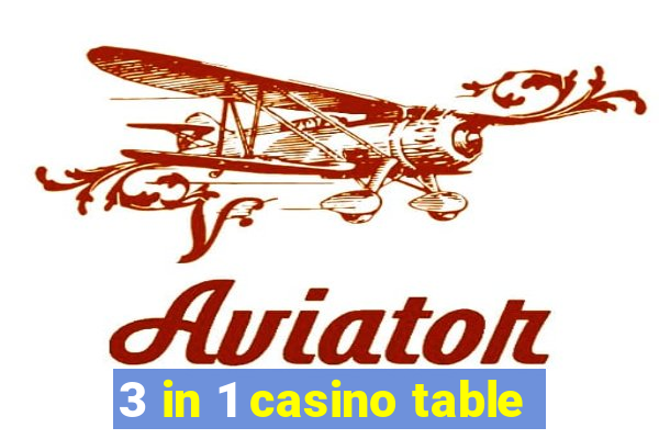 3 in 1 casino table