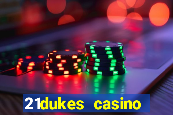 21dukes casino bonus codes 2021