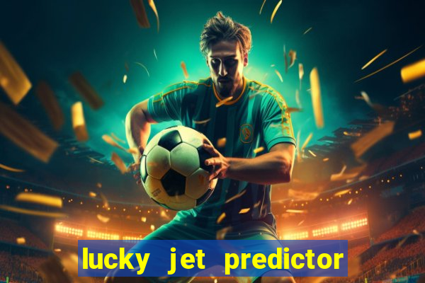 lucky jet predictor hack 100