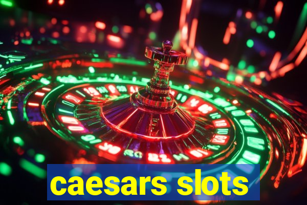 caesars slots