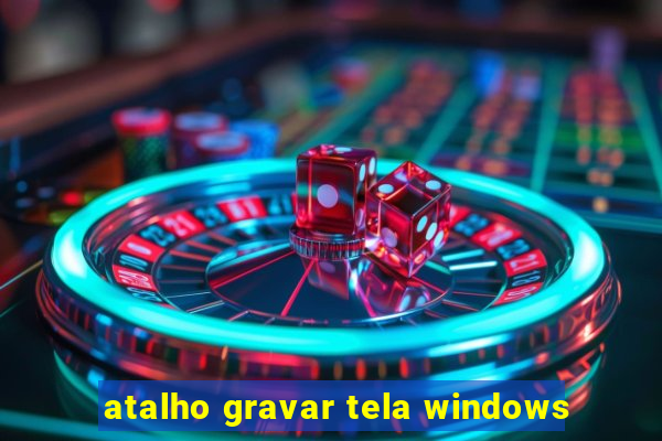 atalho gravar tela windows