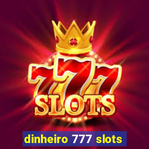 dinheiro 777 slots