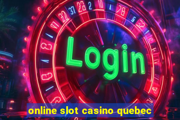 online slot casino quebec