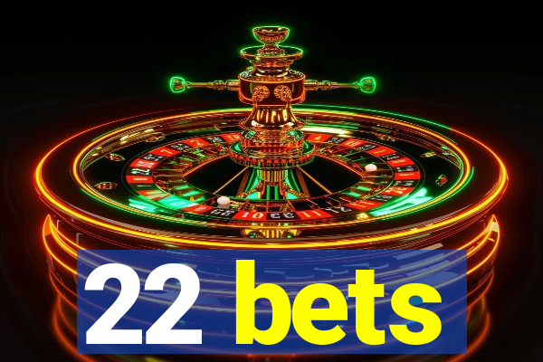 22 bets