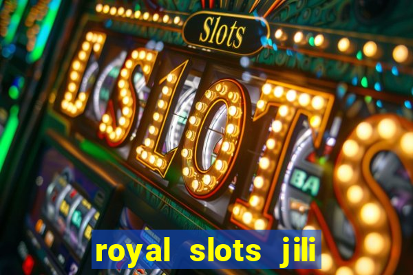 royal slots jili 777 club