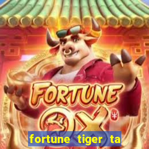 fortune tiger ta pagando hoje