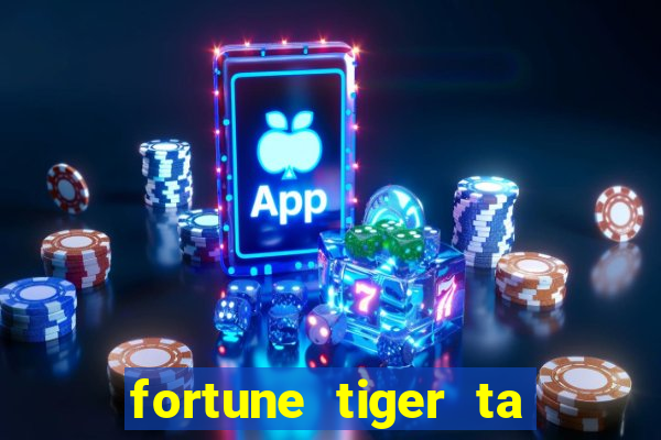 fortune tiger ta pagando hoje