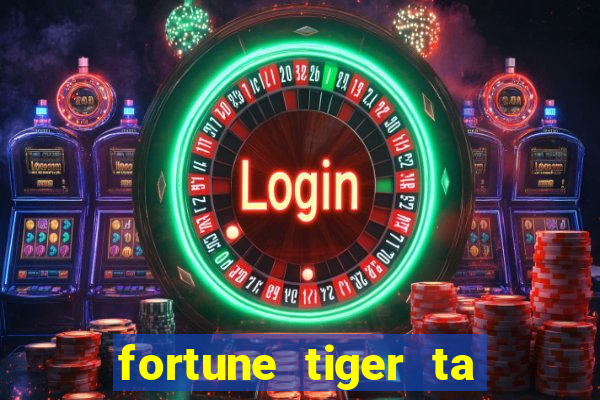 fortune tiger ta pagando hoje