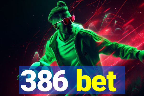 386 bet