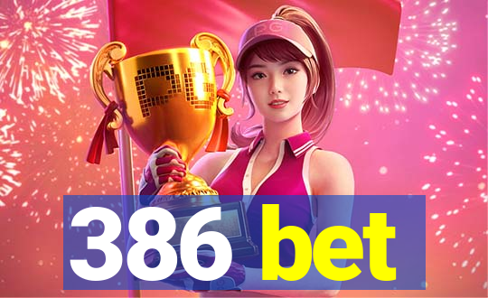 386 bet