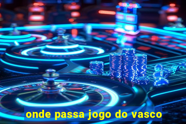 onde passa jogo do vasco