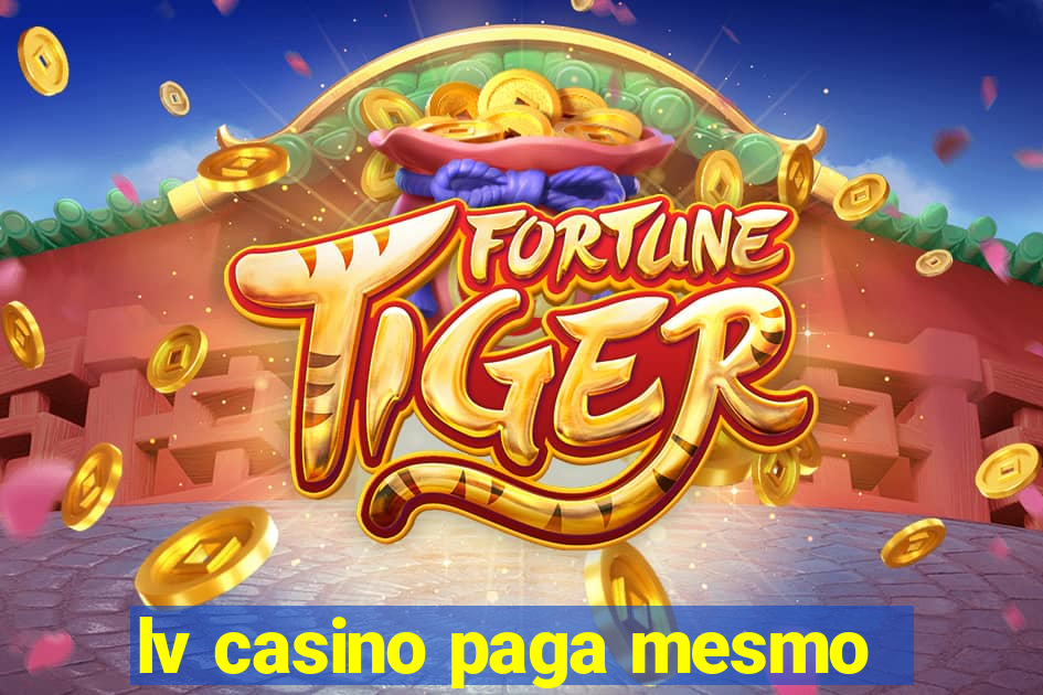 lv casino paga mesmo