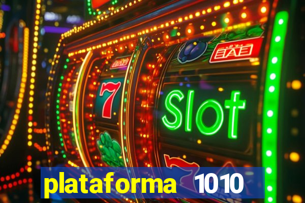 plataforma 1010 jogo do tigre