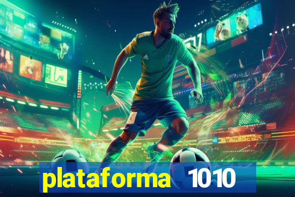 plataforma 1010 jogo do tigre