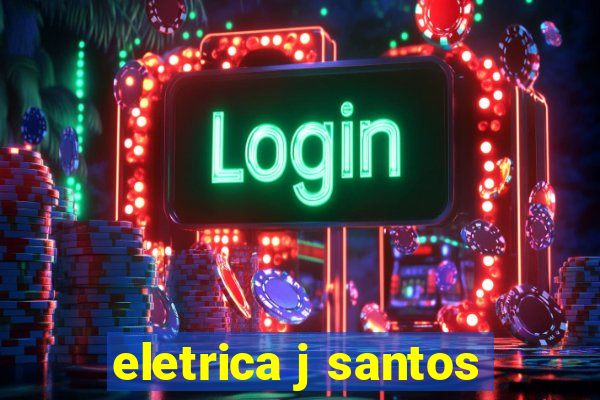 eletrica j santos