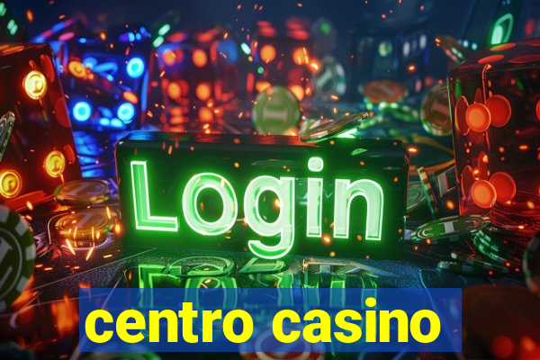 centro casino