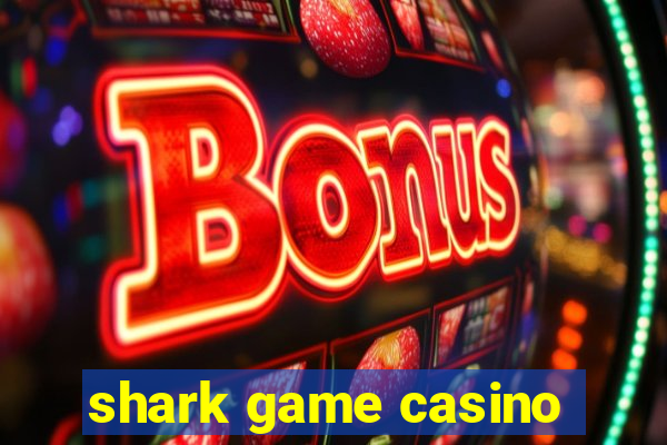 shark game casino