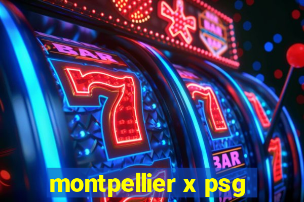 montpellier x psg