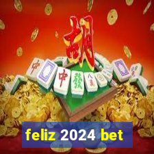 feliz 2024 bet