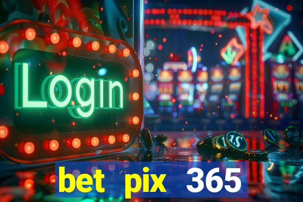 bet pix 365 b么nus login