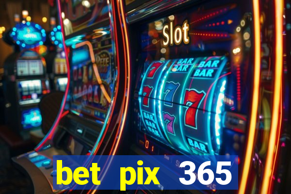 bet pix 365 b么nus login