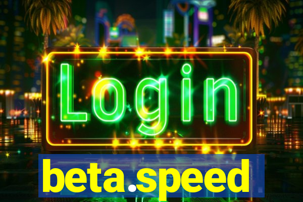 beta.speed