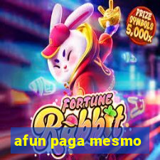 afun paga mesmo