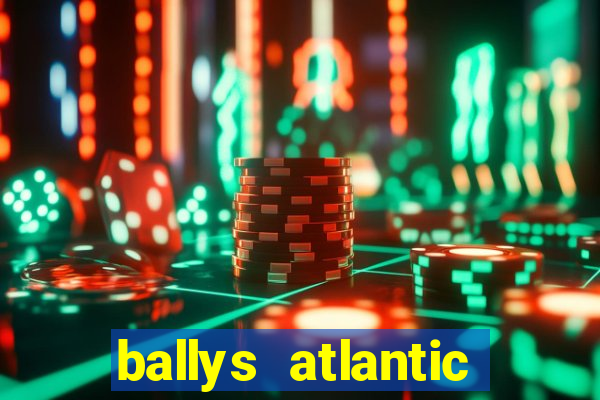 ballys atlantic city hotel & casino