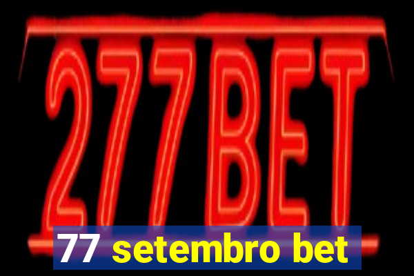 77 setembro bet