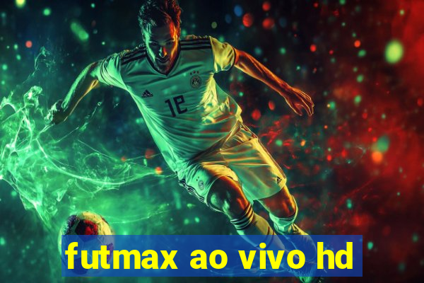 futmax ao vivo hd