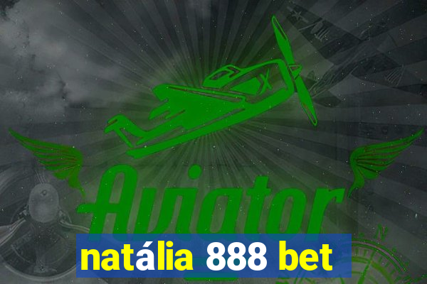 natália 888 bet