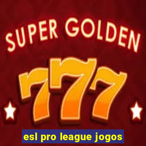 esl pro league jogos