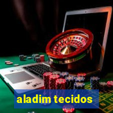 aladim tecidos