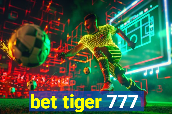 bet tiger 777