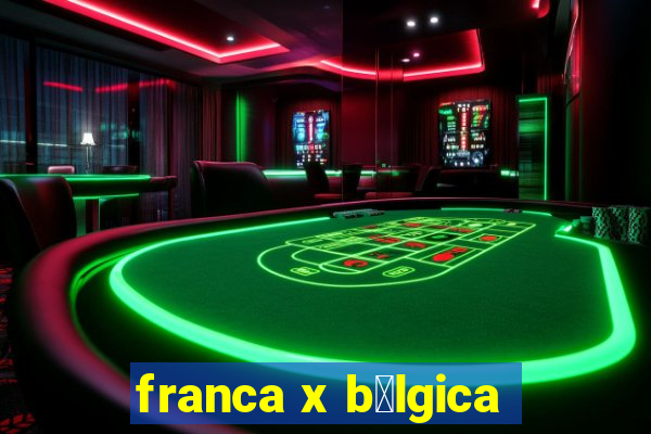 franca x b茅lgica