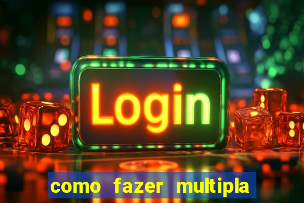 como fazer multipla na estrela bet